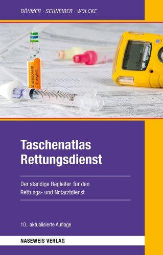  - Taschenatlas Rettungsdienst: Der ständige Begleiter im Rettungs- und Notarztdienst