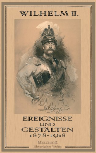  - Wilhelm II.: Ereignisse und Gestalten 1878-1918