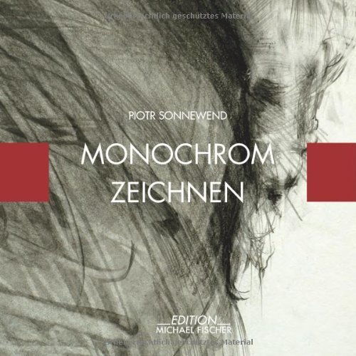  - Monochrom Zeichnen: Wege zu einer besonderen Kunstform