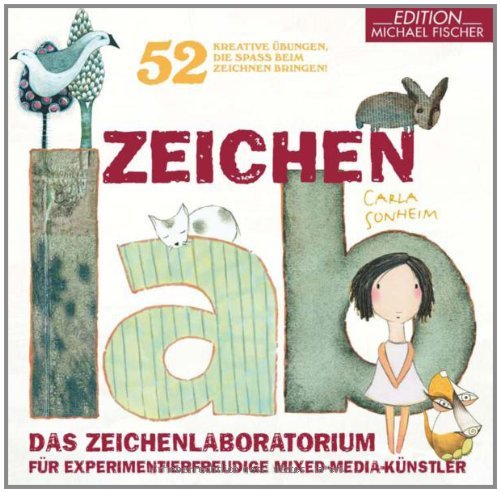  - Zeichen-Lab: Das Zeichenlaboratorium für experimentierfreudige Mixed-Media-Künstler . 52 kreative Übungen, die Spass beim Zeichnen bringen