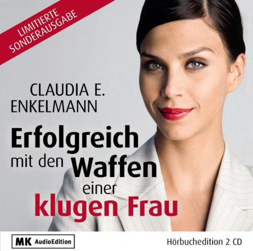 Claudia E. Enkelmann - Erfolgreich mit Den Waffen Einer Klugen Frau