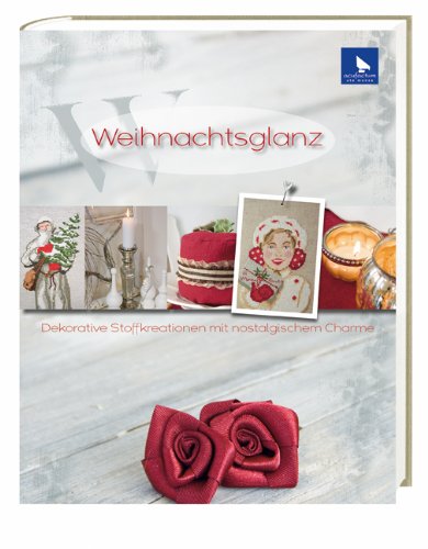  - Weihnachtsglanz: Dekorative Stoffkreationen mit nostalgischem Charme