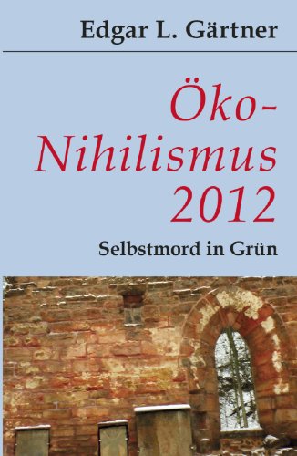  - Öko-Nihilismus 2012: Selbstmord in Grün