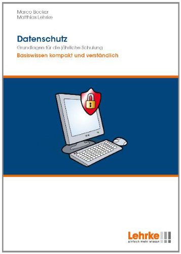  - Datenschutz - Grundlagen für die jährliche Schulung: Basiswissen kompakt und verständlich