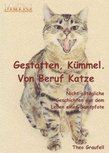  - Gestatten Kümmel. Von Beruf Katze. - Nicht alltägliche Geschichten aus dem Leben einer Samtpfote