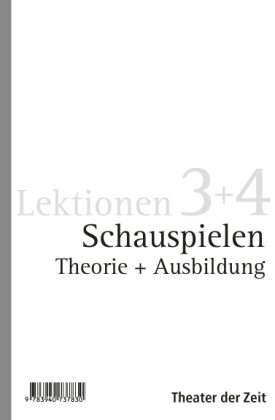  - Schauspielen: Theorie und Ausbildung Lektionen 3 + 4, 2 Bde.