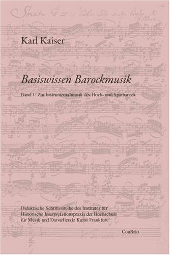  - Basiswissen Barockmusik 01: Zur Instrumentalmusik des Hoch- und Spätbarock