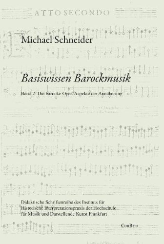  - Basiswissen Barockmusik: Band 2: Die barocke Oper. Aspekte der Annäherung