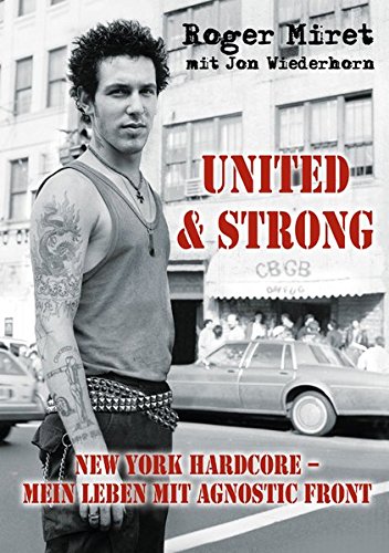  - United & Strong: New York Hardcore: Mein Leben mit Agnostic Front