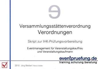  - Versammlungsstättenverordnung / Verordnungen: Skript zur IHK-Prüfungsvorbereitung. Eventmanagement für Veranstaltungskauffrau und Veranstaltungskaufmann