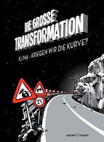  - Die große Transformation. Klima - Kriegen wir die Kurve?