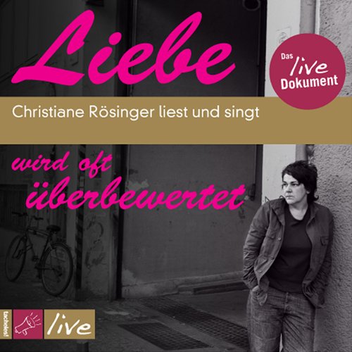  - Liebe wird oft überbewertet: Christiane Rösinger liest und singt