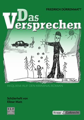  - Schülerheft - Das Versprechen - Friedrich Dürrenmatt: kompetenzorientiert