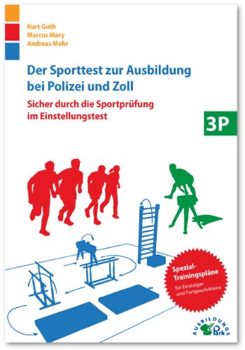  - Der Sporttest zur Ausbildung bei Polizei und Zoll: Sicher durch die Sportprüfung im Einstellungstest