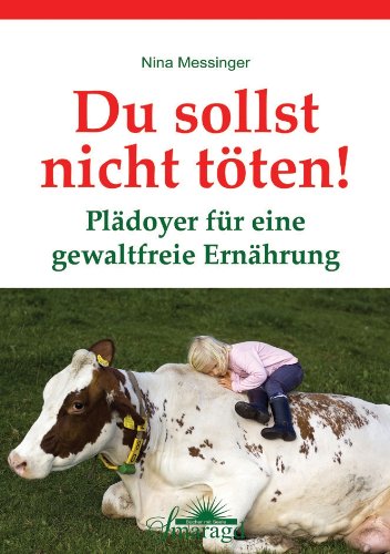  - Du sollst nicht töten! - Plädoyer für eine gewaltfreie Ernährung