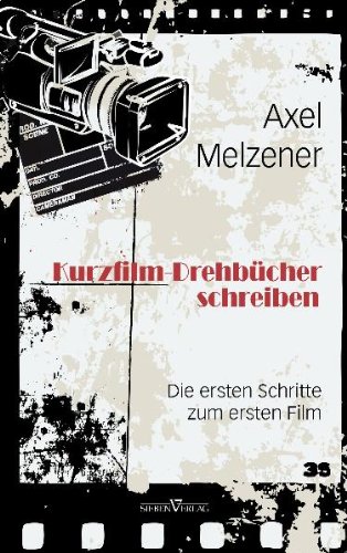  - Kurzfilm-Drehbücher schreiben: Die ersten Schritte zum ersten Film