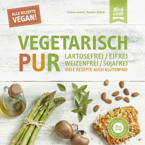 -- - Vegetarisch Pur. Laktosefrei, eifrei, weizenfrei, sojafrei: Viele Rezepte auch glutenfrei