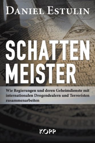  - Schattenmeister: Wie Regierungen und deren Geheimdienste mit internationalen Drogendealern und Terroristen zusammenarbeiten