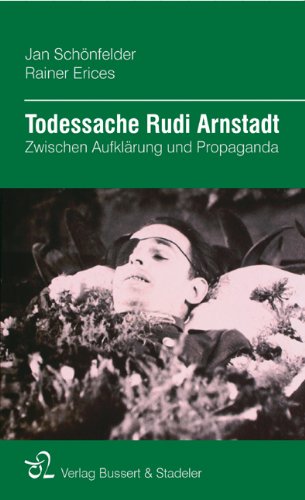  - Todessache Rudi Arnstadt: Zwischen Aufklärung und Propaganda