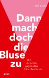  - Frau ohne Welt: Trilogie zur Rettung der Liebe von Bernhard Lassahn. Tel 1: Der Krieg gegen den Mann