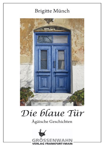  - Die blaue Tür: Ägäische Geschichten