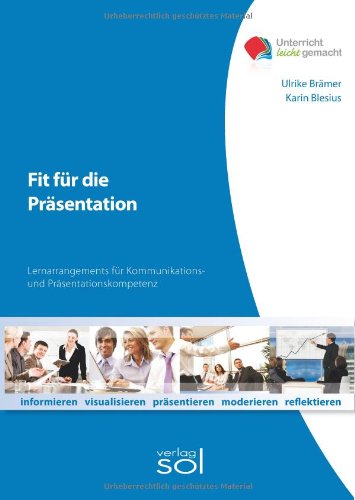  - Fit für die Präsentation: Lernarrangements für Kommunikations- und Präsentationskompetenz