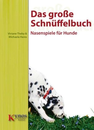  - Das große Schnüffelbuch: Nasenspiele für Hunde