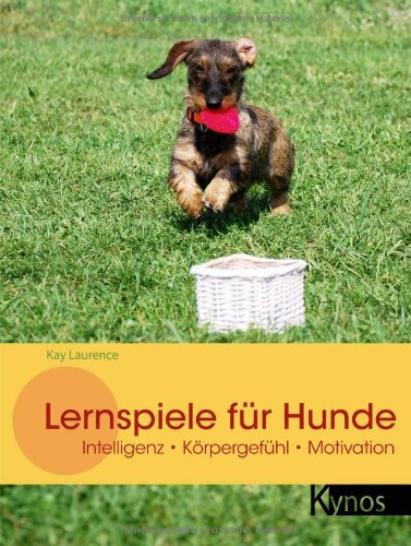  - Lernspiele für Hunde: Intelligenz - Körpergefühl - Motivation