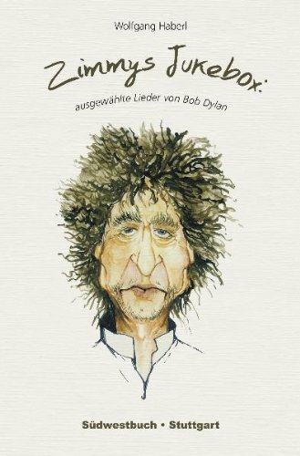  - Zimmys Jukebox: Ausgewählte Lieder von Bob Dylan