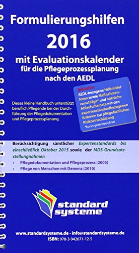  - Formulierungshilfen 2016 für die Pflegeprozessplanung nach den AEDL: Inklusive: AEDL-bezogene Hilfsmittellisten sowie Maßnahmenvorschläge (kursiv ... zur pflegefachlichen Risikoeinschätzung