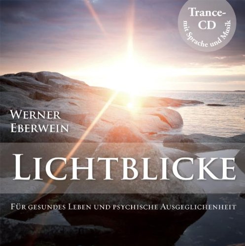  - Lichtblicke - Gesundes Leben und psychische Ausgeglichenheit durch Selbsthypnose