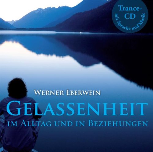  - Gelassenheit - im Alltag und in Beziehungen