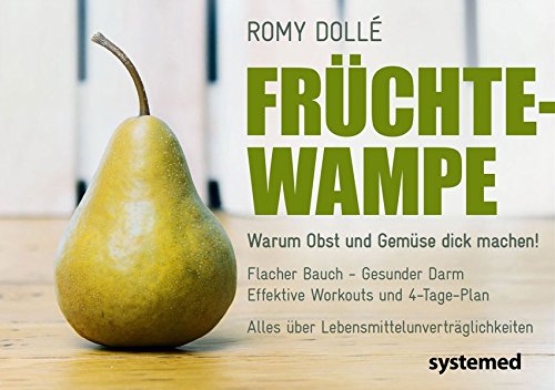  - Früchtewampe - Warum Obst und Gemüse dick machen können