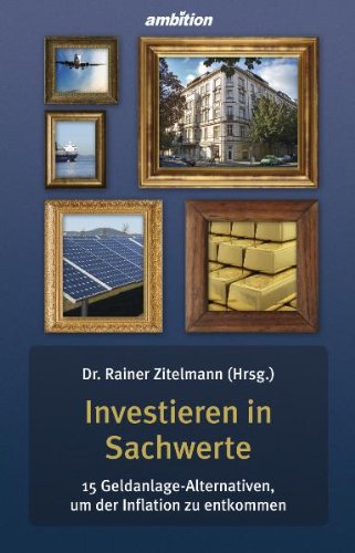  - Investieren in Sachwerte - 15 Geldanlage-Alternativen, um der Inflation zu entkommen