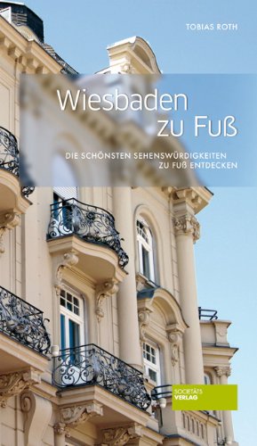  - Wiesbaden zu Fuß: Die schönsten Sehenswürdigkeiten zu Fuß entdecken