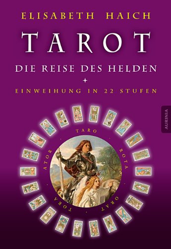  - Tarot - Die Reise des Helden: 22 Stufen der Einweihung