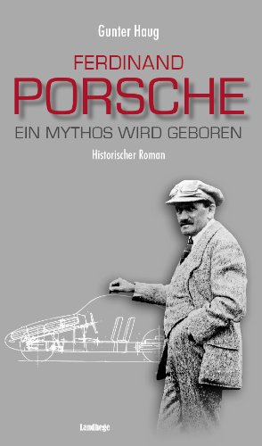  - Ferdinand Porsche - Ein Mythos wird geboren