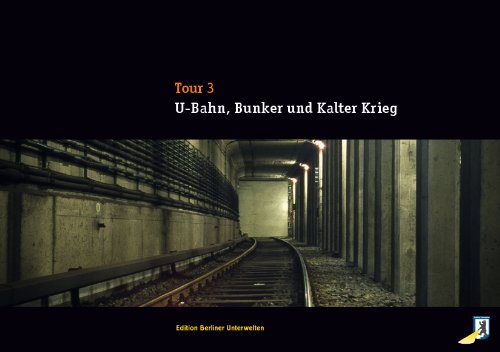  - U-Bahn, Bunker, Kalter Krieg