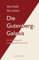  - Die Gutenberg-Galaxis: Die Entstehung des typographischen Menschen