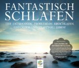  - FANTASTISCH ENTSPANNEN: Autogenes Training - Progressive Muskelentspannung - Bodyscann - Suggestionen - Fantasiereisen - Unkomplizierte Entspannung für den Alltag