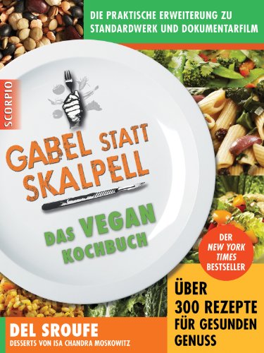 Sroufe, Del - Gabel statt Skalpell: Das Vegan-Kochbuch