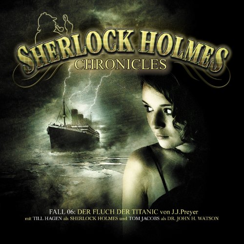 Arthur Conan Doyle - Sherlock Holmes Chronicles 06 - Der Fluch der Titanic