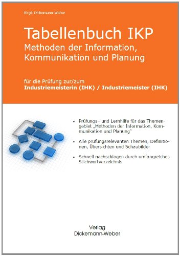  - Tabellenbuch Methoden der Information, Kommunikation und Planung IKP für die Prüfung zum Industriemeister (IHK)