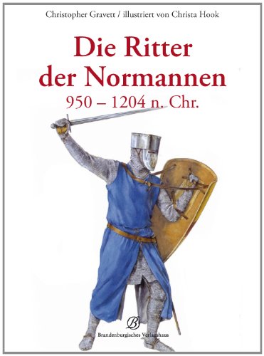  - Die Ritter der Normannen 950 - 1204 n. Chr