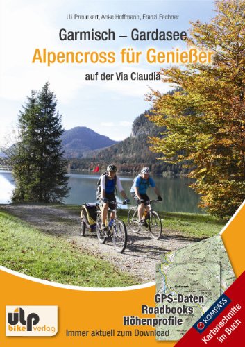  - Garmisch - Gardasee: Alpencross für Genießer auf der Via Claudia