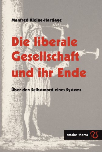  - Die liberale Gesellschaft und ihr Ende: Über den Selbstmord eines Systems