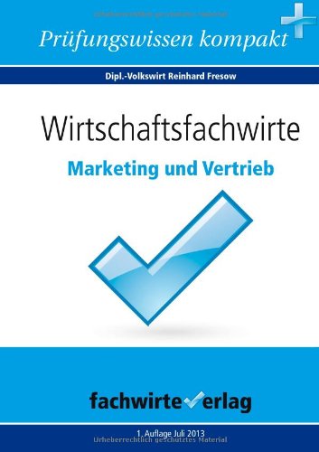  - Wirtschaftsfachwirte: Marketing und Vertrieb: Prüfungswissen kompakt plus Klausuraufgaben