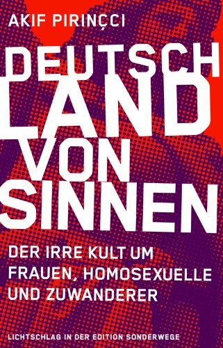  - Deutschland von Sinnen: Der irre Kult um Frauen, Homosexuelle und Zuwanderer