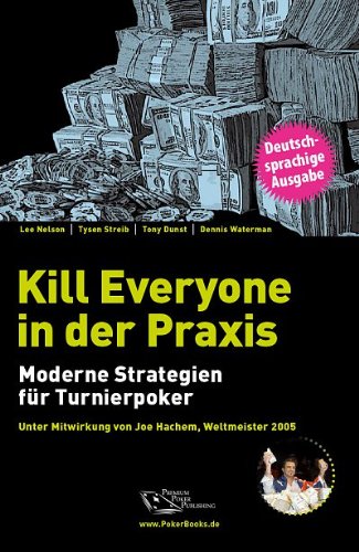  - Kill Everyone in der Praxis: Moderne Strategien für Turnierpoker