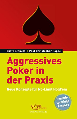  - Aggressives Poker in der Praxis: Neue Konzepte for No-Limit Hold'em